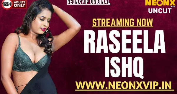 Raseela Ishq 2025 NeonX Hindi Uncut Short Film