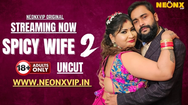 Spicy Wife 2 2025 NeonX Hindi Uncut Short Film