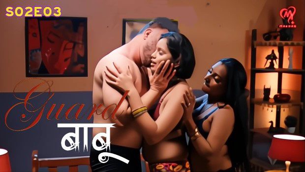 Guard Babu S02E07 2025 MakhanPlus Hindi Hot Web Series