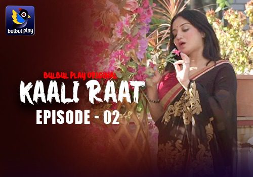 Kaali Raat 2025 S01E02 BulBulPlay Hindi Hot Web Series