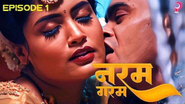 Naram Garam S01E01 2025 PullApp Hindi Hot Web Series